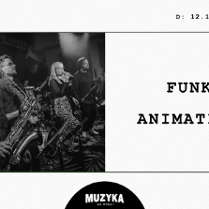 Plakat podzielony na dwie części. Z lewej strony czarno-białe zdjęcie muzyków na scenie, z prawej nazwa zespołu Funk Animation. Oba elementy znajdują się w czarnej ramce na białym tle. Powyżej informacje o wydarzeniu zawarte w treści artykułu. Poniżej logo Klubu Muzyka na nowo.