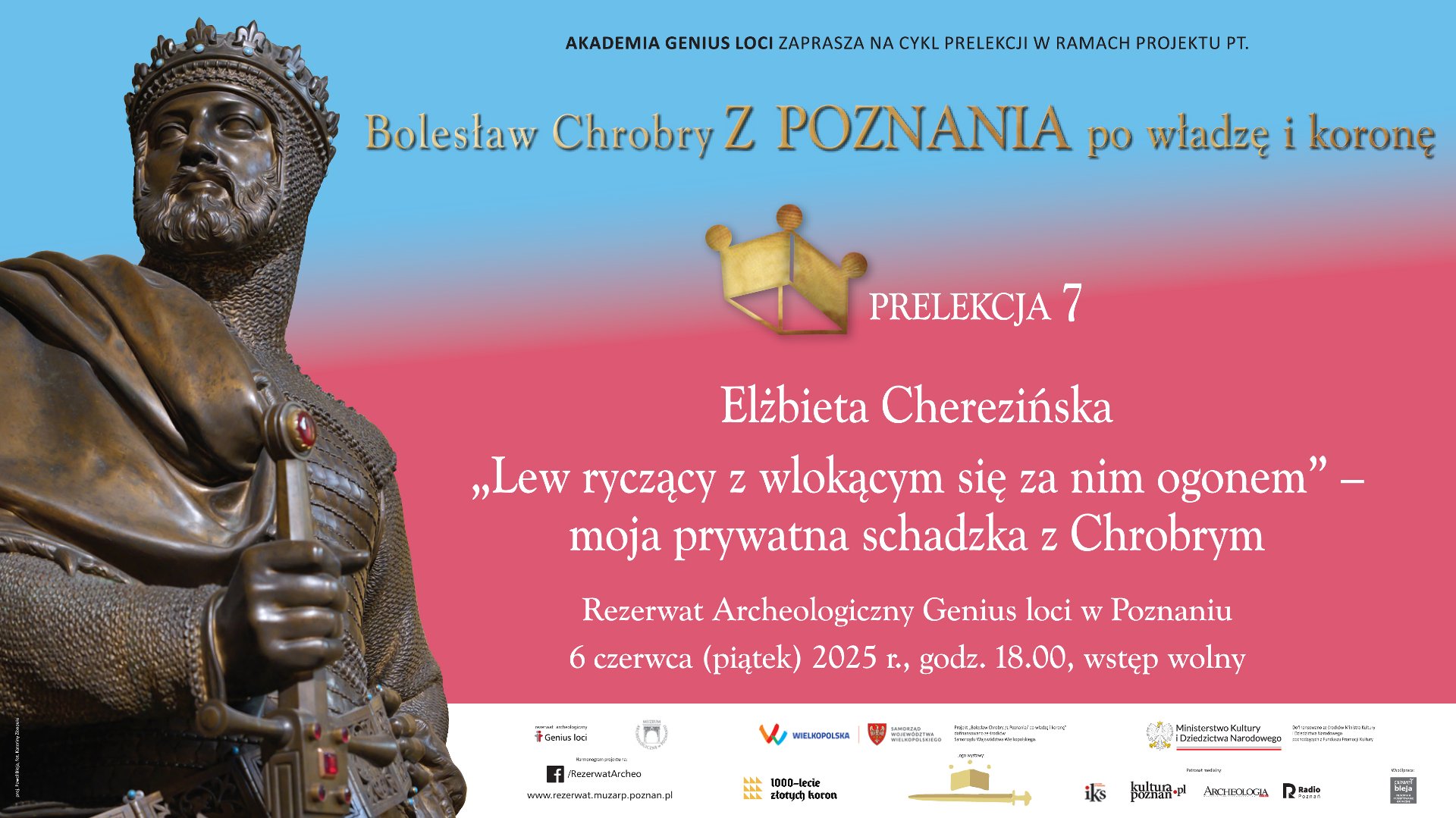Prelekcja 7 - Elżbieta Cherezińska: "Lew ryczący z wlokącym się nad nim ogonem" - moja prywatna schadzka z Bolesławem Chrobrym Posąg Bolesława Chrobrego, informacje o projekcie historycznym na różowo-niebieskim tle.