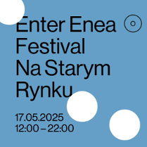 Informacje o Enter Enea Festivalu na Starym Rynku, na niebieskim tle, upstrzonym białymi kołami.
