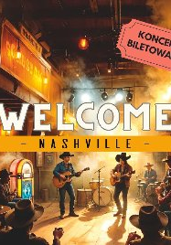 Plakat, który promuje koncert Welcome Nashville. Grafika przedstawia muzyków na scenie, wśród dymów i świateł.