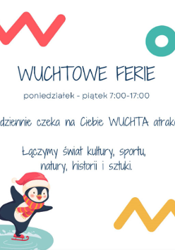 Pingwin na łyżwach."Wuchtowe ferie. poniedziałek - piątek 7:00 - 17:00. Codziennie czeka na Ciebie wuchta atrakcji. Łączymy świat kultury, sportu, natury, historii i sztuki."