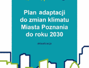 Aktualizacja "Planu adaptacji do zmian klimatu Miasta Poznania do roku 2030" - konsultacje propozycji zaktualizowanych działań adaptacyjnych