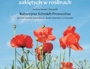 "Magia i tajemnice barw zaklętych w roślinach"- wystawa fotograficzna w Ogrodzie Botanicznym UAM