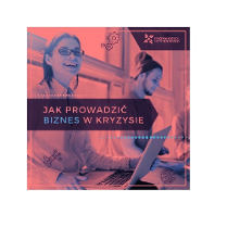 Kobieta i mężczyzna przy laptopach. Za nimi duże okna. Na środku napis "Jak prowadzić biznes w kryzysie".