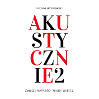 Na białym tle napis "Michał Wiśniewski, Akustycznie 2, zawsze naprzód - nigdy wstecz".