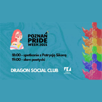 Rysunek kobiety w okularach w kształcie sreca. Napis: Poznań Pride Week 2021. Dragon Social Club. Po prawej: powielona postać mężczyzny czytającego książkę.